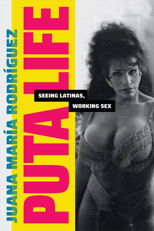 Latina Forced Sex - Duke University Press - Puta Life