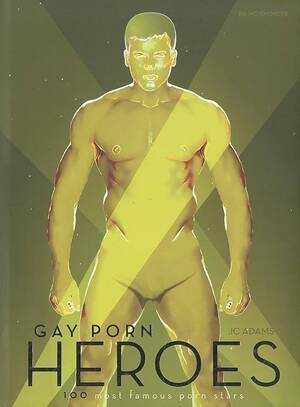 Heroism Porn - Gay Porn Heroes: 100 Most Famous Porn Stars : Adams, J C: Amazon.ca: Books