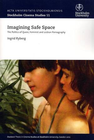 Lesbian Pornographers - Imaginging Safe Space: Politics of Queer, Feminist & Lesbian Pornography;Stockholm  Cinema Studies : Rydberg, Ingrid: Amazon.com.mx: Libros