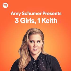 Amy Schumer Anal Porn - Amy Schumer Presents: 3 Girls, 1 Keith