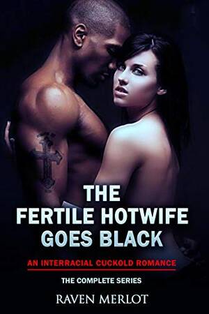 interracial cuckold books - The Fertile Hotwife Goes Black: An Interracial Cuckold Romance: Will she  ever go back? (Raven Merlot's Interracial Cuckold Erotic Romance Book 5) -  Kindle edition by Merlot, Raven. Literature & Fiction Kindle