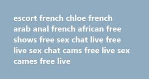 french live sex cams - escort french chloe french arab anal french african free shows free sex  chat live free live sex chat cams free live sex cames free live dartilly  ritillery ...