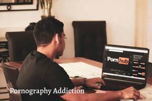 Addicted To Watching Porn - Pornography addiction: signs, causes, and statistics - The Diamond Rehab  Thailand