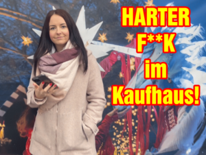 kaufhaus - EmmaSecret: HARTER FICK im KAUFHAUS! â€” Porn kostenlos