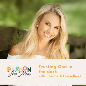 Elisabeth Hasselbeck Hardcore Porn - Trusting God in the dark with Elisabeth Hasselbeck - Christian Parenting