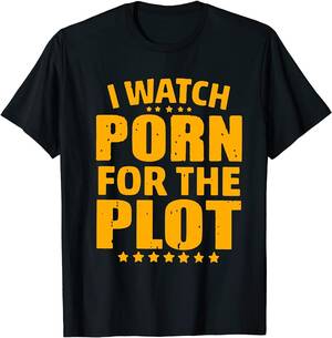Funny Porn For Men - Amazon.com: I Watch Porn for The Plot Funny Men Woman Cotton Tshirts Black  : Clothing, Shoes & Jewelry