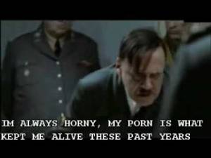 Hitler Porn - Hitler reacts to all his porn being deleted