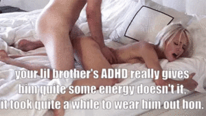 Brothers Girlfriend Porn Captions - My girlfriend showed my lil brother that ADHD can have advantages too - Porn  With Text