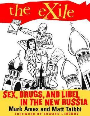 Drunk Russian Anal - The Exile: Sex, Drugs, and Libel in the New Russia by Mark Ames | Goodreads