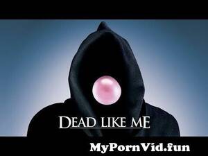 Dead Like Me Porn - The Lost Legacy of Dead Like Me from dead like me fakes Watch Video -  MyPornVid.fun