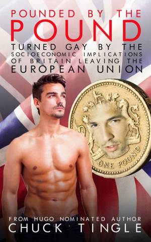 Brexit Britain Porn - ... and by today flamboyant gay pornographer Chuck Tingle has exploited  Brexit for queer ends in a 37-page Kindle book (available from Amazon in  the U.K.):