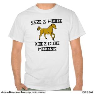 Diesel Mechanic Girl Porn - ride a diesel mechanic T-Shirt