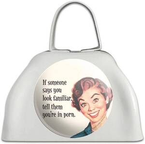 Funny Cow Porn - If Someone Says You Look Familiar Tell Them You're in Porn Funny Humor  White Metal Cowbell Cow Bell Instrument : Amazon.co.uk: Musical Instruments  & DJ