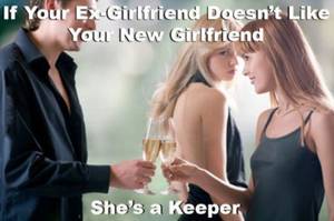 Crazy Ex Girlfriend Meme Porn - If Your Ex-Girlfriend Doesn't Like Your New Girlfriend