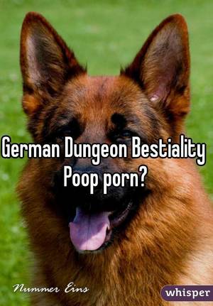 German Bestiality Porn - German Dungeon Bestiality Poop porn?