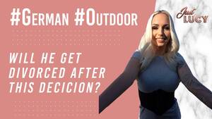 German Lucy Porn - GERMAN: WILL HE GET DEVORCED AFTER THIS DECISION? - Clip by Just Lucy -  Fancentro