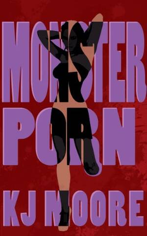 English Monster Porn - Monster Porn (English Edition) eBook : Moore, KJ, Bound Books, Blood:  Amazon.com.mx: Tienda Kindle